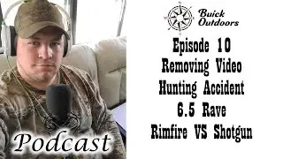 Podcast Episode 10 - Removing Video - Hunting Accident - 6.5 Rave Over Yet? - Rimfire vs Shotgun