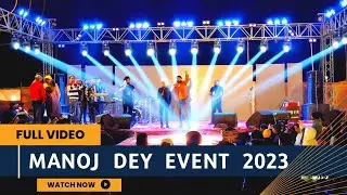 Manoj Dey event Full video | Manoj Dey Live Event 2023 |Manoj Dey Grand Entry