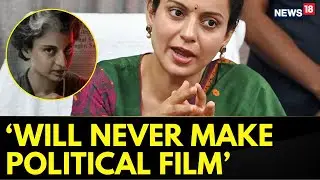 Kangana Ranaut to 'Never Make a Political Film' After Emergency: 'Main Kahaan Jaake Roti' | Exclu...
