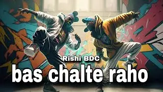 Bas chalte raho [hip-hop song] rishi BDC]