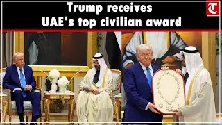 US President Donald Trump receives &lsquo;Order of Zayed&rsquo;, UAE&rsquo;s top civilian award