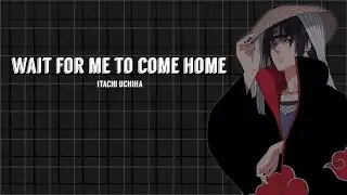 Wait For Me To Come Home // OneShot
