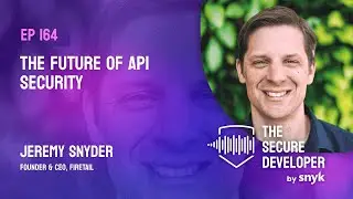 EP 164 - The Future Of API Security With FireTail&rsquo;s Jeremy Snyder