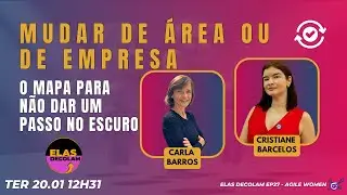 #AgileWomenTalk #ElasDecolam EP27 Mudar de área ou de empresa?
