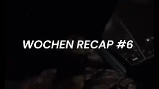 WOCHEN RECAP #6|samweshh