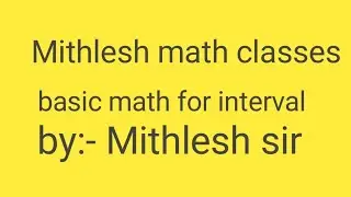 Basic math for interval! Open interval ! Close interval
