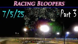 Sweetwater Speedway Racing Bloopers, 7/5/25 Part 3.