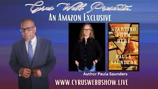 Author Paula Saunders discusses STARTING FROM HERE on Cyrus Webb Presents