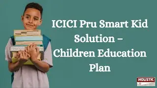 ICICI Pru Smart Kid Solution &ndash; Children Education Plan &ndash; Review: Should You Buy?