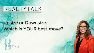 Upsize or Downsize Which is your best move