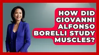How Did Giovanni Alfonso Borelli Study Muscles? - Europe Through the Ages
