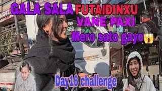  gala  futne garera dinxu  vane paxi!😱 11 ghantako kamai 5000$ day16 challenge complete 