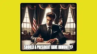 Should A President Have Absolute Immunity?