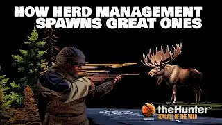 HOW HERD MANAGEMENT SPAWNS GREAT ONES | theHunter: Call of the Wild