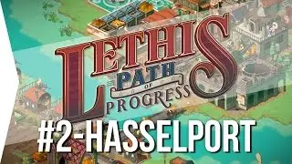 3 Part Let's Play ► Lethis: Path of Progress #2 - Hasselport