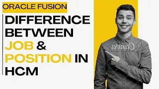 Oracle Fusion HCM : Difference between Job and Position