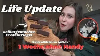 1 WOCHE OHNE HANDY💀✨SELBSTGEMACHTE PROTEINRIEGEL | LIFE UPDATE; WANN GEHTS WIEDER AUF DIE B&Uuml;HNE? 👀✨🤭