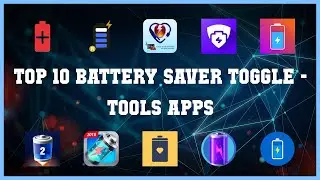 Top 10 Battery Saver Toggle Android Apps