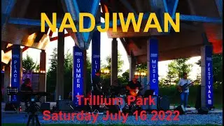 NADJIWAN - Trillium Park ~ Saturday July 16 2022