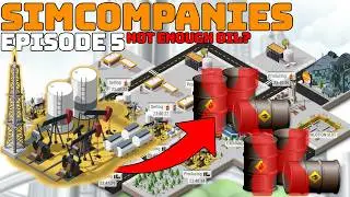 Sim Companies Episode 5: Oil SHORTAGE! and NEW Oil Rigs?