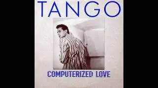 Tango - Computerized Love 1985