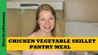 Chicken Vegetable Skillet... Rotate The Pantry...Canned Food