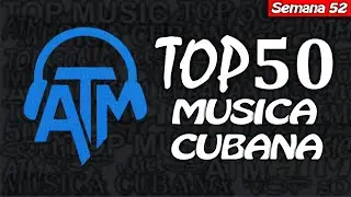 TOP 50 MUSICA CUBANA 🇨🇺 SEMANA 52 DICIEMBRE 2025