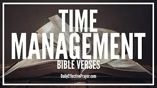 Bible Verses On Time Management | Scriptures About Being On Time (Audio Bible)