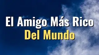 El amigo m&aacute;s rico del mundo - Luis Fabi&aacute;n y Felipe Pel&aacute;ez (Letra)