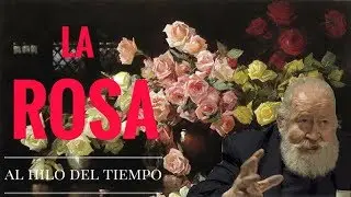 Al Hilo del Tiempo. Manifestaciones de lo divino: el símbolo de la rosa