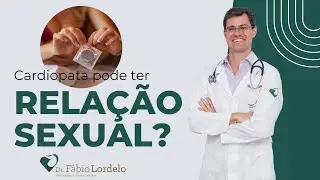 Quem tem doen&ccedil;a card&iacute;aca, pode ter rela&ccedil;&atilde;o sexual?