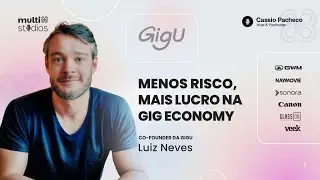 🎙️MENOS RISCO, MAIS LUCRO NA GIG ECONOMY COM LUIZ NEVES DA GIGU | BUSINESS BY C&Aacute;SSIO PACHECO #79
