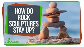 How Do Those Rock Sculptures Stay Up?