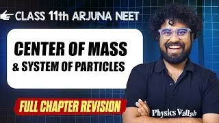 CENTRE OF MASS & SYSTEM OF PARTICLES : COMPLETE Chapter || Quick Revision || Class 11th Arjuna NEET