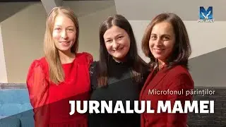 31. Jurnalul mamei | Microfonul părinților