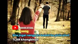Khasi song,Tlan khongbinan,sha jngai nanga ko baieid ba Phila phet, cover voice 