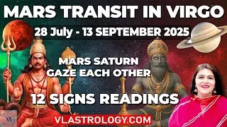 Mars Transits Virgo From Battlefield to HealingField 28 July-13 Sept 2025 /12 Signs & Global Impacts