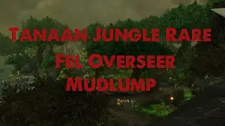 Fel Overseer Mudlump / Surveillant gangren&eacute; Tadboue - Tanaan Jungle rare (patch 6.2.2)