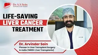 What is the Best Treatment for Liver Cancer? Complete HCC Treatment Guide | Dr. A.S Soin