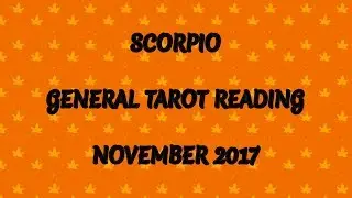 Scorpio Tarot Reading - Nov 2017 **Master of your Craft**