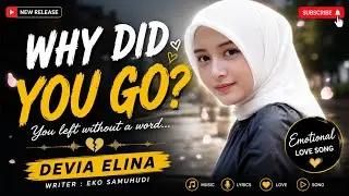 WHY DID YOU GO? | DEVIA ELINA | Writer  : Eko samuhudi #music #musik #lyrics #song #love #like #lagu