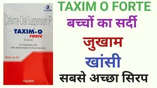 taxim o forte dry syrup || cefixime oral suspension || sardi jukam ka accha syrup || sardi ka Syrup
