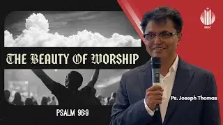 Worship Series: The Beauty of Worship | Ps. Joseph Thomas | Master&rsquo;s Grace Church (MGC), Toronto