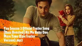You Season 3 Official Trailer Song [Bass Boosted]Hit Me Baby One More Time (Epic Trailer Version)
