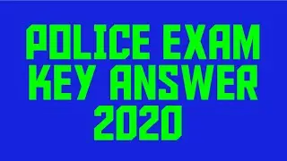 POLICE EXAM KEY ANSWER 2020