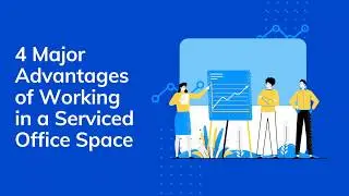 4 Major Advantages of Working in a Serviced Office Space