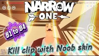 Narrow One kill clip with noob skin [b1 to b4]
