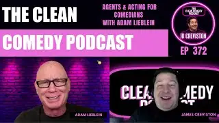 Clean Comedy Podcast EP 372 - Agents and Acting for Comedians with Adam Lieblein