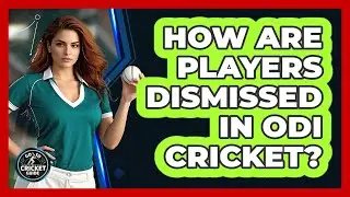 How Are Players Dismissed In ODI Cricket? - Go-To Cricket Guide