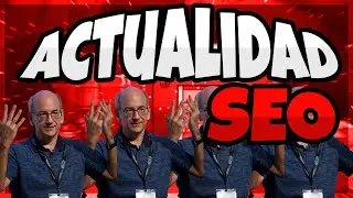 5 MEJORES CONSEJOS DE JOHN MUELLER para HACER SEO - Actualidad SEO CW #159